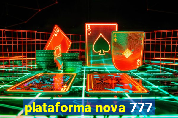 plataforma nova 777